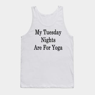 My Tuesday Nights Are For Yoga Tank Top